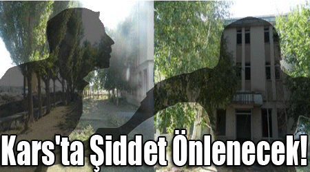 Kars'ta Şiddet Önlenecek!