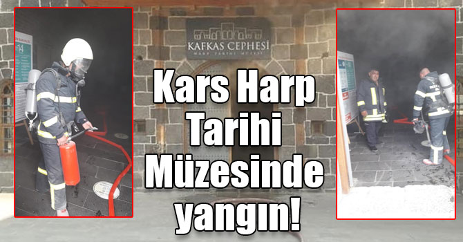 Kars Harp Tarihi Müzesinde yangın!