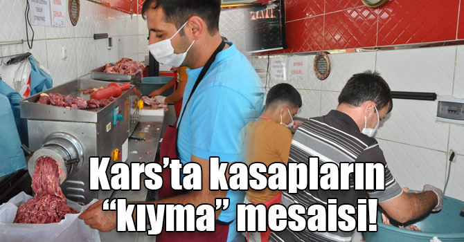 Kars’ta kasapların “kıyma” mesaisi!