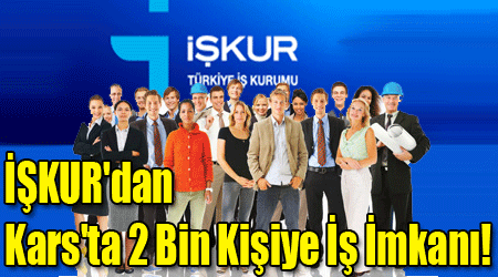 İŞKUR'dan Kars'ta 2 Bin Kişiye İş İmkanı!