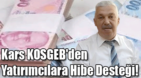 Kars KOSGEB'den Yatırımcılara Hibe Desteği!