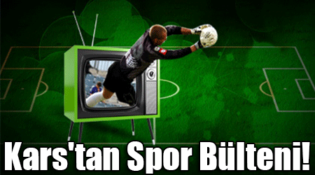 Kars'tan Spor Bülteni!