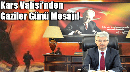 Kars Valisi'nden Gaziler Günü Mesajı!