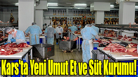 Kars'ta Yeni Umut Et ve Süt Kurumu!
