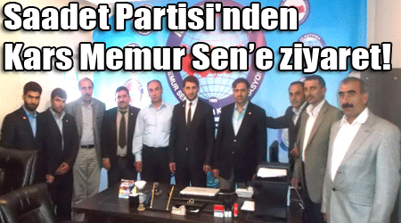 Saadet Partisi'nden Kars Memur Sen’e ziyaret!