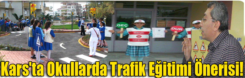 Kars'ta Okullarda Trafik Eğitimi Önerisi!