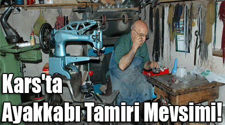 Kars'ta Ayakkabı Tamiri Mevsimi!