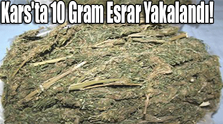 Kars'ta 10 Gram Esrar Yakalandı!