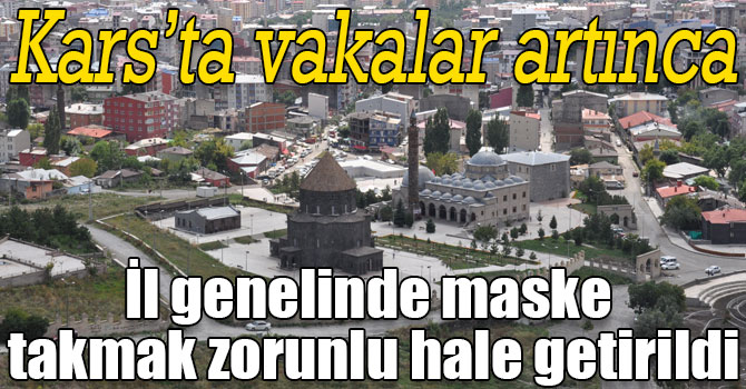 Kars genelinde maske takmak zorunlu hale getirildi