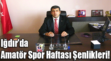 Iğdır'da Amatör Spor Haftası Şenlikleri!