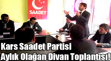 Kars Saadet Partisi Aylık Olağan Divan Toplantısı!