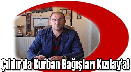 Çıldır'da Kurban Bağışları Kızılay'a!