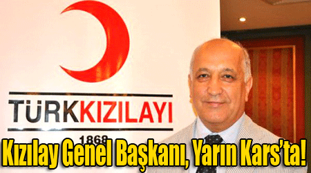 Kızılay Genel Başkanı, Yarın Kars’ta!