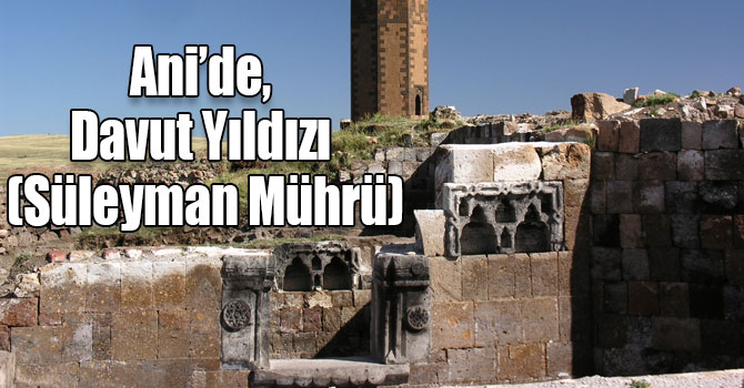 Ani’de, Davut Yıldızı (Süleyman Mührü)