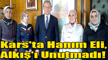 Kars'ta Hanım Eli, Alkış'ı Unutmadı!