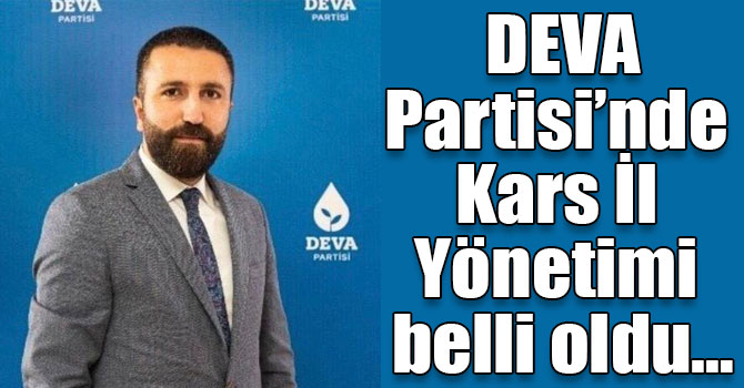 DEVA Partisi’nde Kars İl Yönetimi belli oldu…