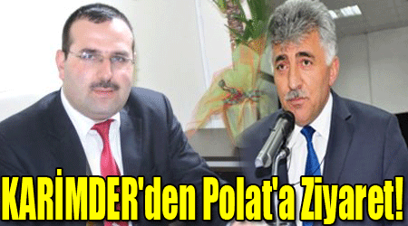 KARİMDER'den Polat'a Ziyaret!