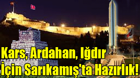 Kars, Ardahan, Iğdır İçin Sarıkamış'ta Hazırlık!