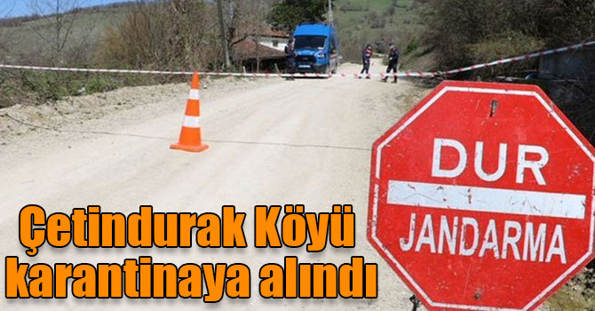 Akyaka Çetindurak Köyü karantinaya alındı