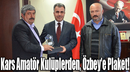 Kars Amatör Kulüplerden, Özbey'e Plaket!