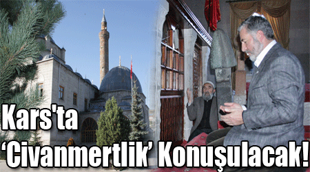 Kars'ta ‘Civanmertlik’ Konuşulacak!