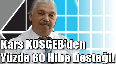 Kars KOSGEB'den Yüzde 60 Hibe Desteği!