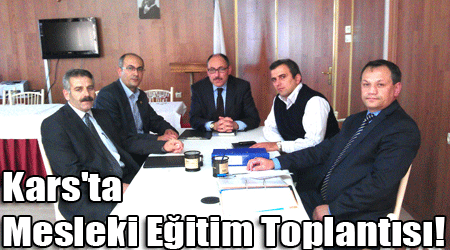 Kars'ta Mesleki Eğitim Toplantısı!