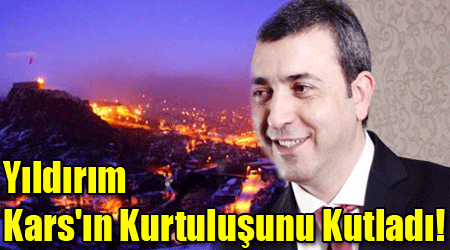 Yıldırım Kars'ın Kurtuluşunu Kutladı!