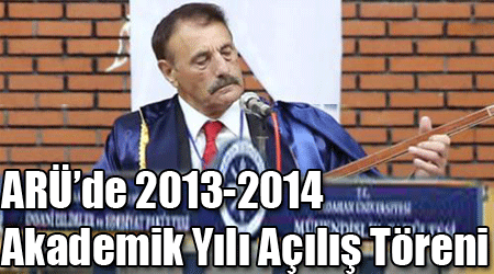 ARÜ’de 2013-2014 Akademik Yılı Açılış Töreni