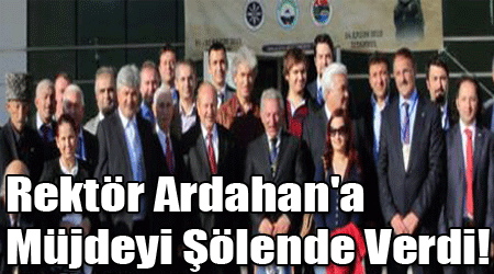 Rektör Ardahan'a Müjdeyi Şölende Verdi!