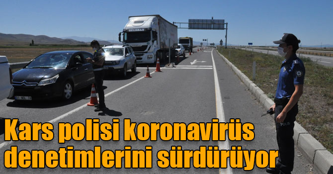 Kars polisi koronavirüs denetimlerini sürdürüyor