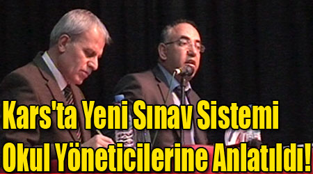 Kars'ta Yeni Sınav Sistemi Okul Yöneticilerine Anlatıldı!