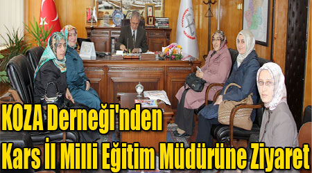 KOZA Derneği'nden Kars İl Milli Eğitim Müdürüne Ziyaret