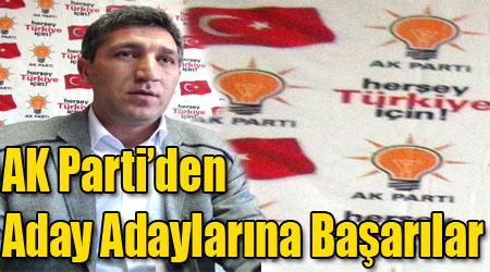 AK Parti’den Aday Adaylarına Başarılar