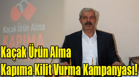 Kaçak Ürün Alma Kapıma Kilit Vurma Kampanyası!