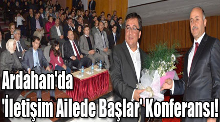 Ardahan'da 'İletişim Ailede Başlar' Konferansı!