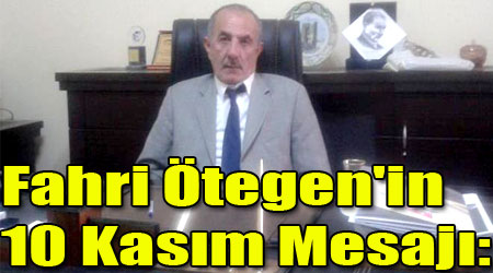 Fahri Ötegen'in 10 Kasım Mesajı: