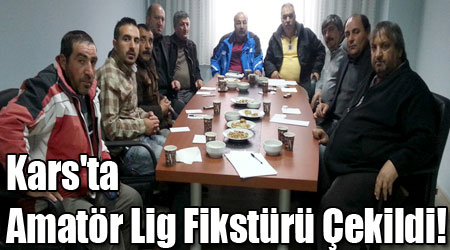 Kars'ta Amatör Lig Fikstürü Çekildi!