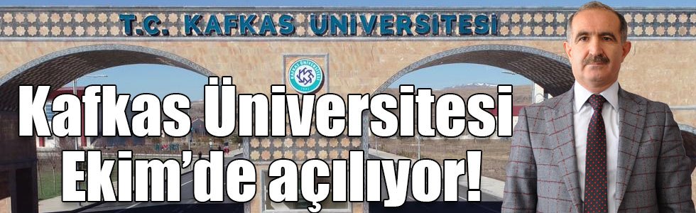 Kafkas Üniversitesi Ekim’de açılıyor!