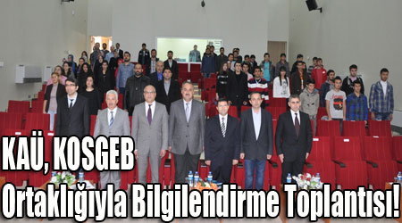 KAÜ, KOSGEB Ortaklığıyla Bilgilendirme Toplantısı!