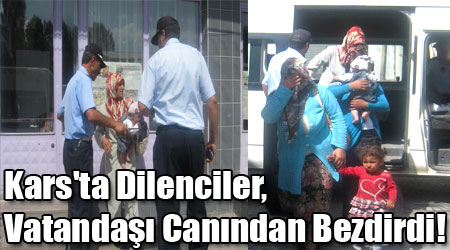 Kars'ta Dilenciler, Vatandaşı Canından Bezdirdi!