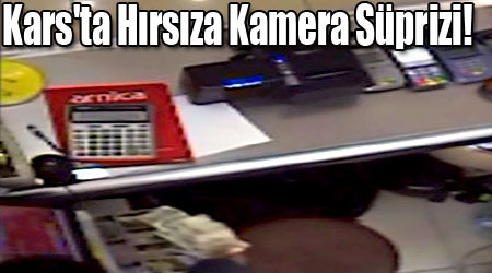 Kars'ta Hırsıza Kamera Süprizi!
