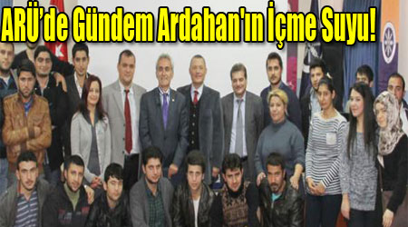 ARÜ’de Gündem Ardahan'ın İçme Suyu!