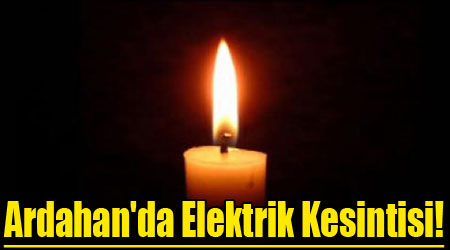 Ardahan'da Elektrik Kesintisi!