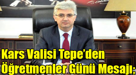 Kars Valisi'nden Öğretmenler Günü Mesajı;