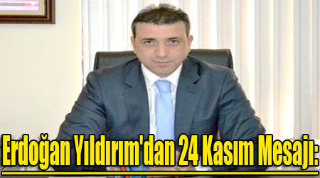 Erdoğan Yıldırım'dan 24 Kasım Mesajı: