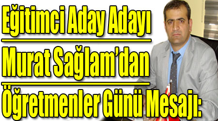 Eğitimci Aday Sağlam'dan Öğretmenler Günü Mesajı: