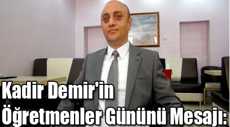Kadir Demir'in Öğretmenler Gününü Mesajı:
