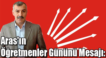 Aras'ın Öğretmenler Gününü Mesajı: