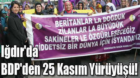 Iğdır'da BDP'den 25 Kasım Yürüyüşü!